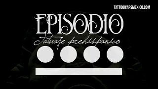 Tattoo Wars México ® Episodio 9 Prehispánico